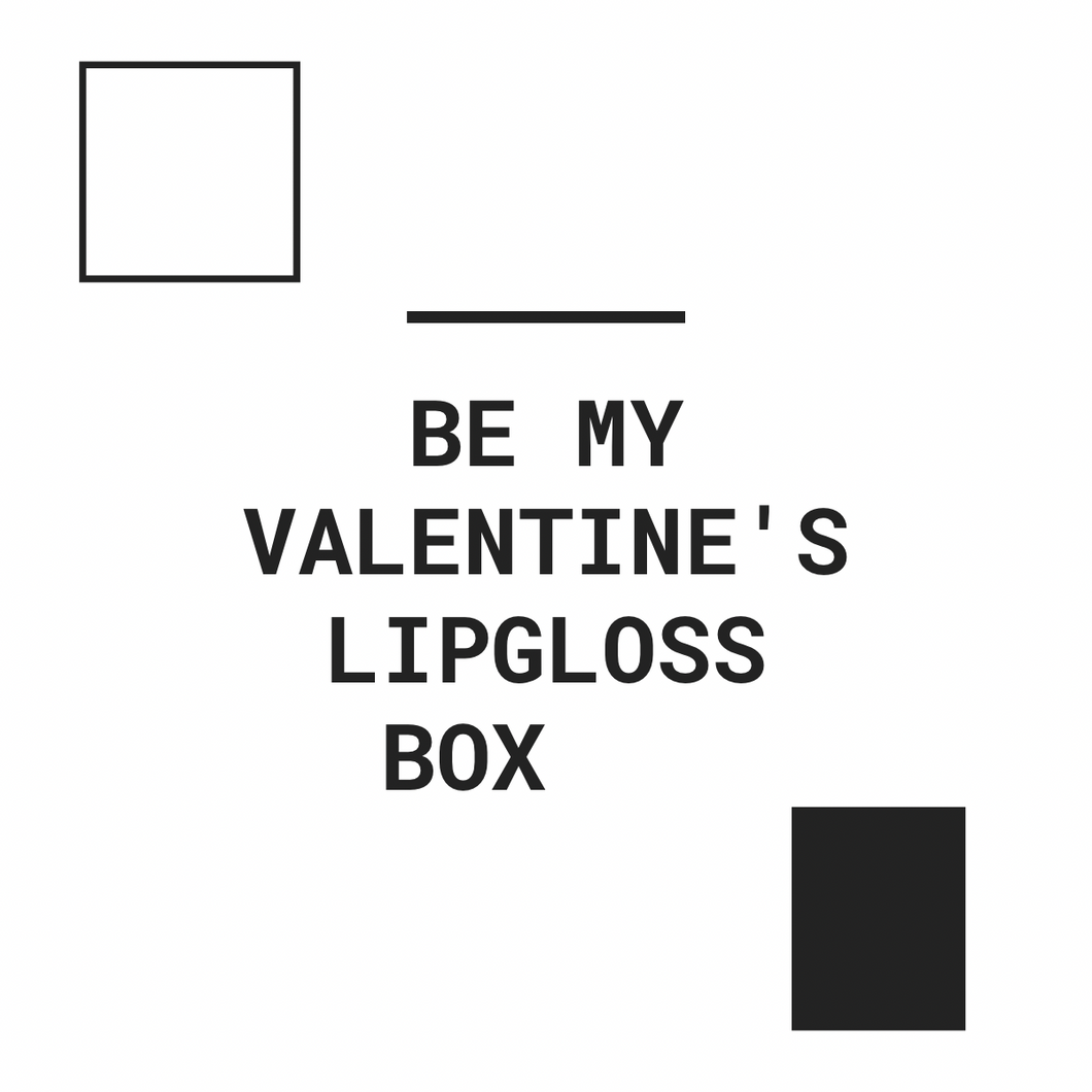 BE MY VALENTINE'S LIPGLOSS BOX